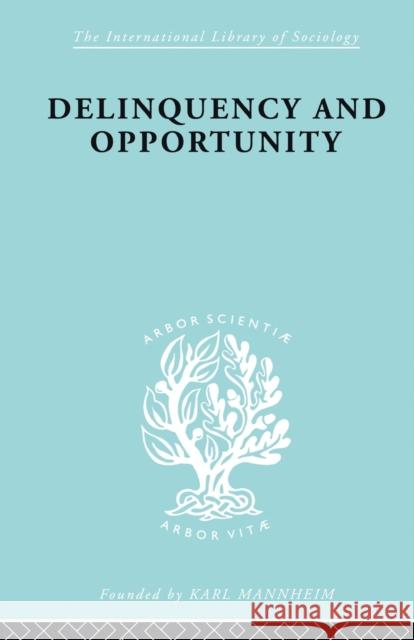Delinquency and Opportunity: A Study of Delinquent Gangs Cloward, Richard A. 9780415510394 Routledge