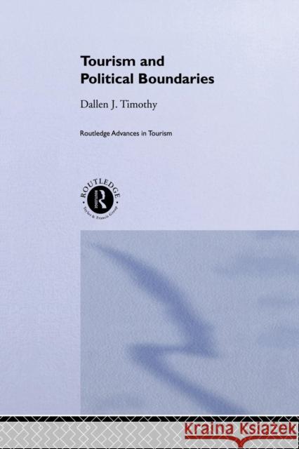 Tourism and Political Boundaries Dallen J. Timothy 9780415510561 Routledge