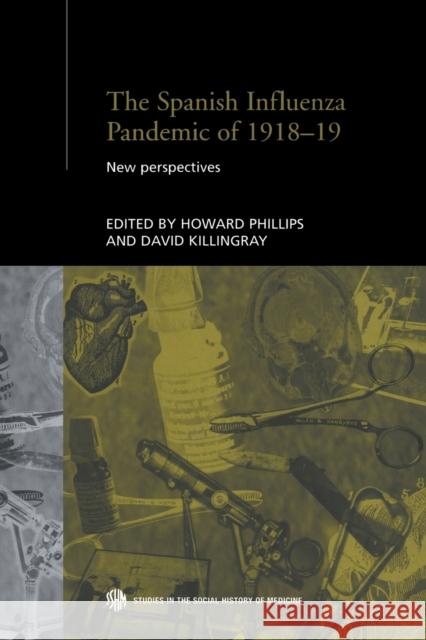 The Spanish Influenza Pandemic of 1918-1919: New Perspectives Killingray, David 9780415510790