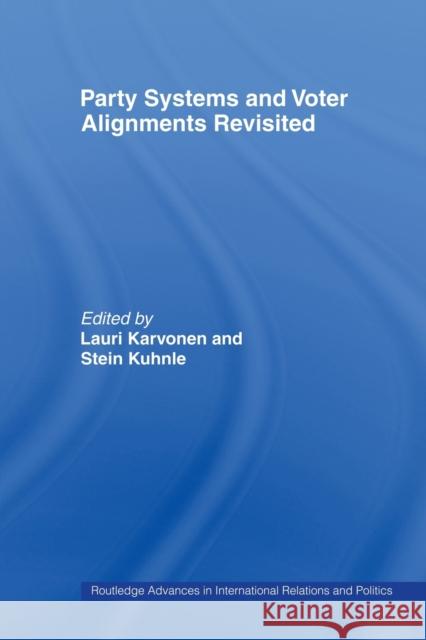 Party Systems and Voter Alignments Revisited Lauri Karvonen Stein Kuhnle  9780415510806