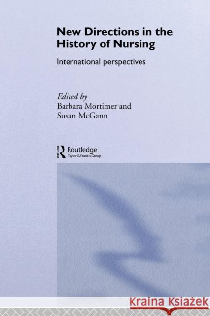 New Directions in Nursing History: International Perspectives McGann, Susan 9780415511117