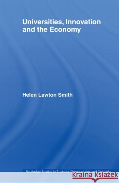 Universities, Innovation and the Economy Helen Lawton-Smith 9780415511223 Taylor and Francis