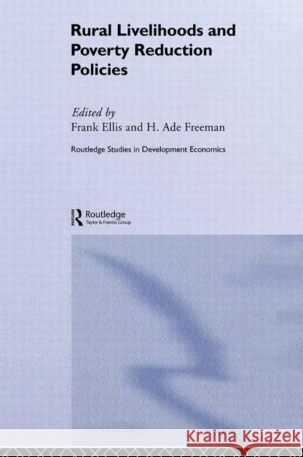 Rural Livelihoods and Poverty Reduction Policies Frank Ellis H. Ade Freeman  9780415511391 Routledge
