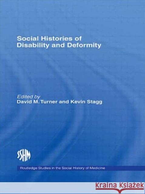 Social Histories of Disability and Deformity Turner, David M. 9780415511513 Routledge
