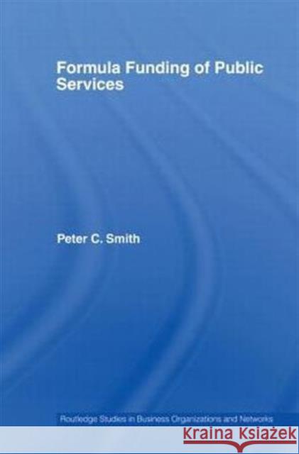 Formula Funding of Public Services Peter C. Smith 9780415511520 Routledge