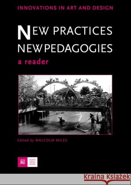 New Practices - New Pedagogies: A Reader Miles, Malcolm 9780415511568