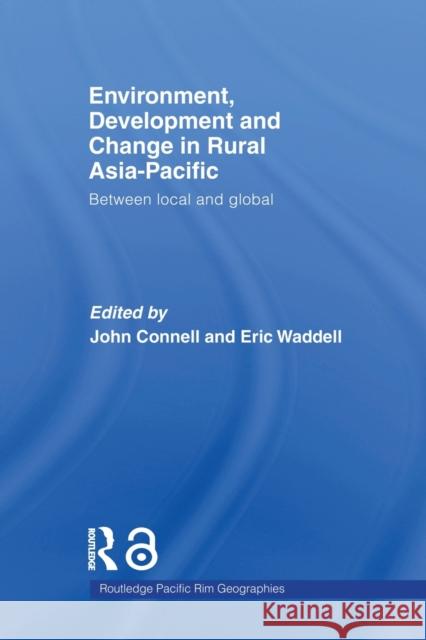 Environment, Development and Change in Rural Asia-Pacific: Between Local and Global Connell, John 9780415512572