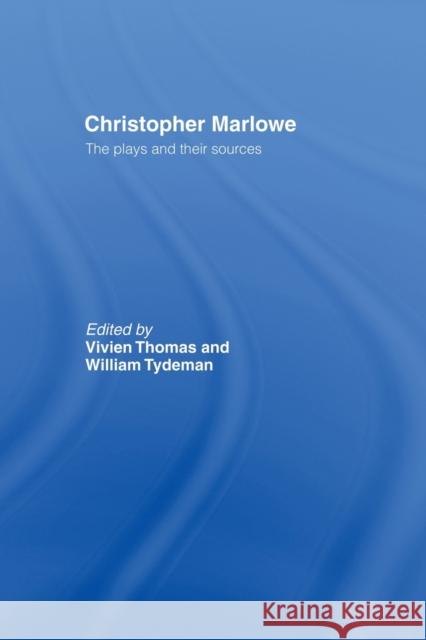 Christopher Marlowe: The Plays and Their Sources Thomas, Vivien 9780415513234