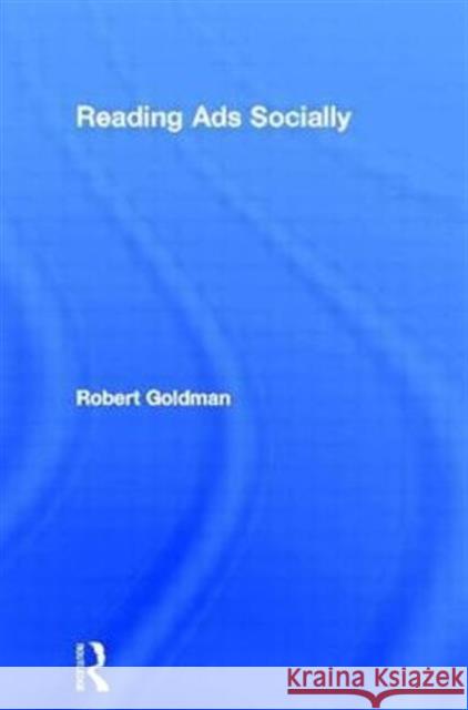 Reading Ads Socially Robert Goldman   9780415513265