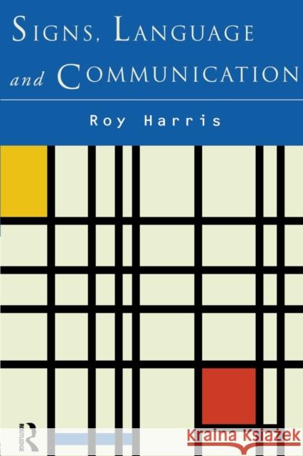 Signs, Language and Communication Professor Roy Harris Roy Harris  9780415513432 Routledge