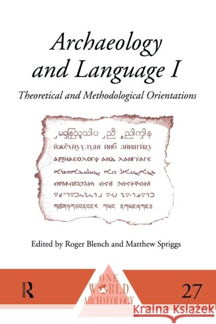Archaeology and Language I: Theoretical and Methodological Orientations Blench, Roger 9780415513487 Routledge