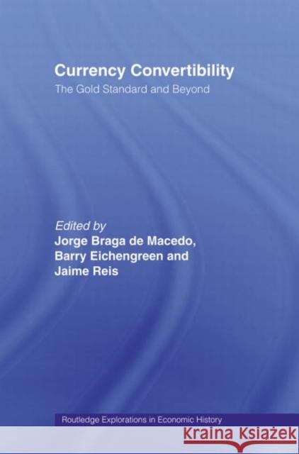 Currency Convertibility: The Gold Standard and Beyond Eichengreen, Barry 9780415513548
