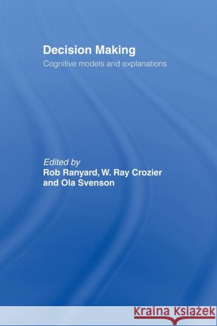 Decision Making: Cognitive Models and Explanations Crozier, Ray 9780415513593 Routledge