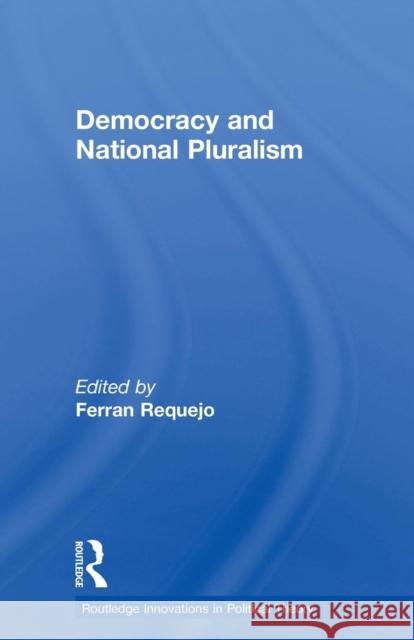 Democracy and National Pluralism Ferran Requejo 9780415513869 Routledge