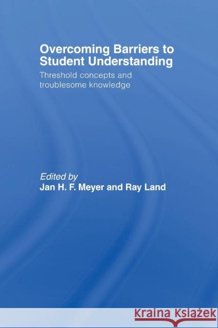 Overcoming Barriers to Student Understanding: Threshold Concepts and Troublesome Knowledge Meyer, Jan 9780415514187 Taylor & Francis
