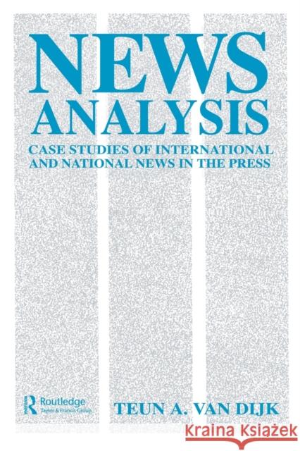 News Analysis: Case Studies of International and National News in the Press Van Dijk, Teun A. 9780415515146