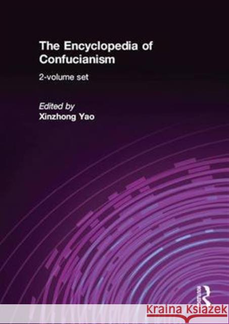 The Encyclopedia of Confucianism : 2-volume set Xinzhong Yao 9780415515221 Routledge