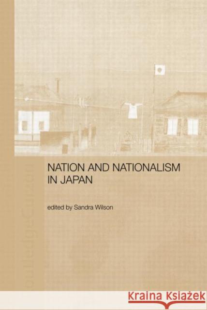 Nation and Nationalism in Japan Sandra Wilson   9780415515337 Routledge