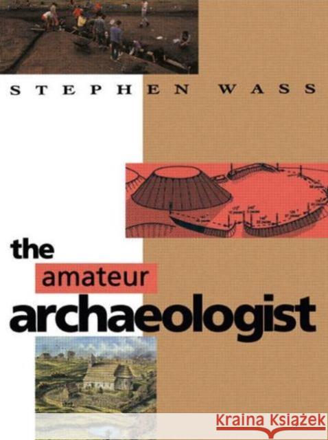 The Amateur Archaeologist Stephen Wass 9780415515412 Taylor & Francis Group