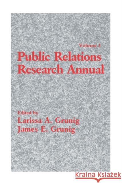 Public Relations Research Annual: Volume 3 Grunig, Larissa A. 9780415515580 Routledge