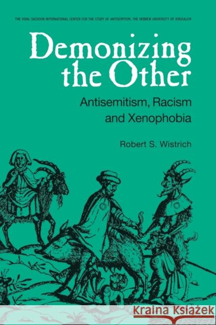 Demonizing the Other: Antisemitism, Racism and Xenophobia Wistrich, Robert S. 9780415516198