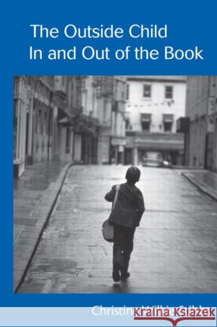 The Outside Child, In and Out of the Book Wilkie-Stibbs, Christine 9780415516556