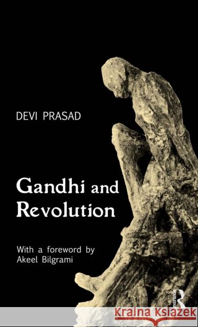 Gandhi and Revolution Devi Prasad   9780415516594 Routledge India