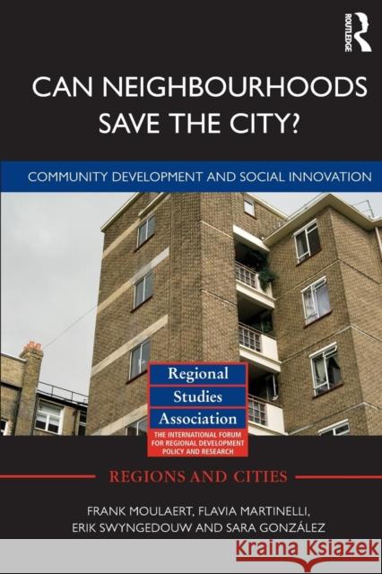 Can Neighbourhoods Save the City?: Community Development and Social Innovation Moulaert, Frank 9780415516839