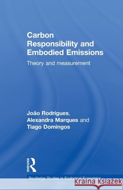 Carbon Responsibility and Embodied Emissions: Theory and Measurement Rodrigues, João F. D. 9780415516846 Routledge