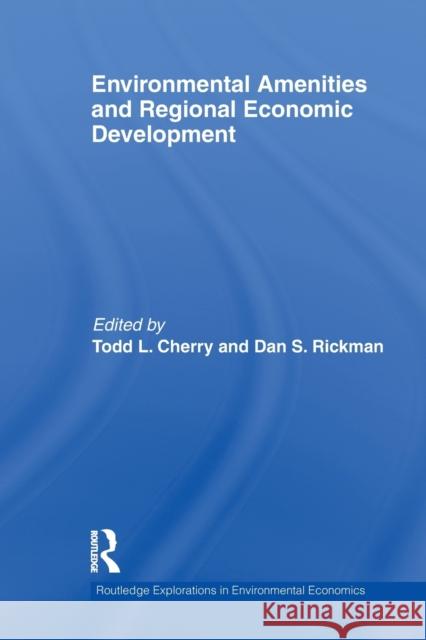 Environmental Amenities and Regional Economic Development Todd L. Cherry Dan S. Rickman 9780415516877 Routledge