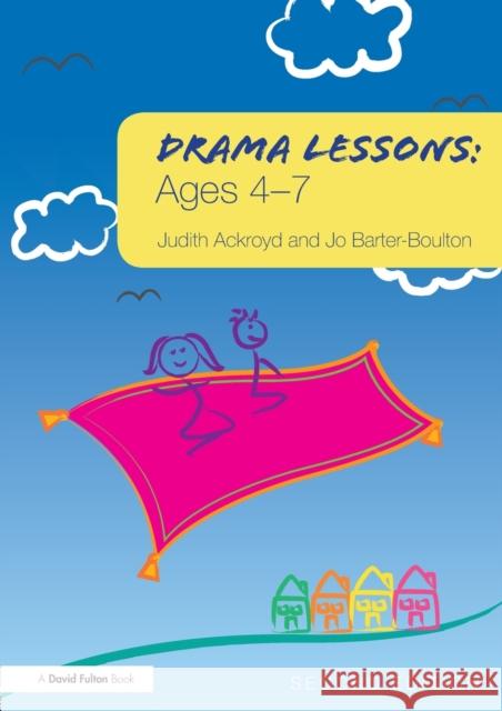 Drama Lessons: Ages 4-7 Judith Ackroyd 9780415516976 0