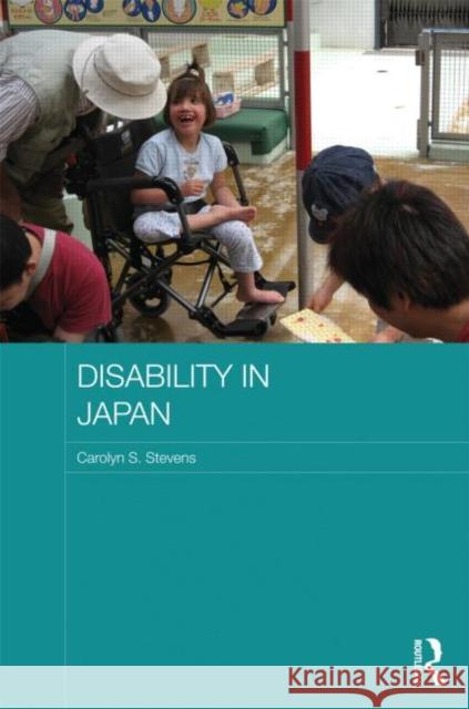 Disability in Japan Carolyn S. Stevens 9780415517010