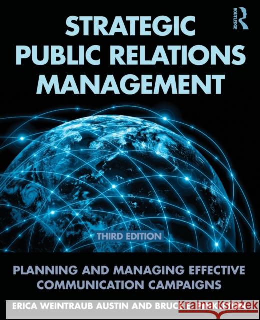 Strategic Public Relations Management: Planning and Managing Effective Communication Campaigns Austin, Erica Weintraub 9780415517690