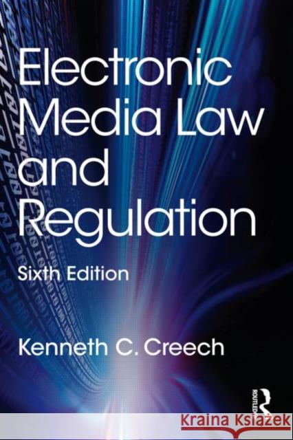 Electronic Media Law and Regulation Kenneth C Creech 9780415518093 0