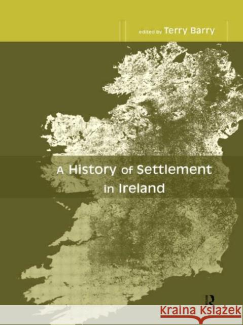 A History of Settlement in Ireland  9780415518611 