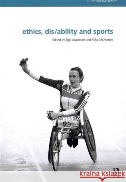 Ethics, Disability and Sports Ejgil Jespersen 9780415518673