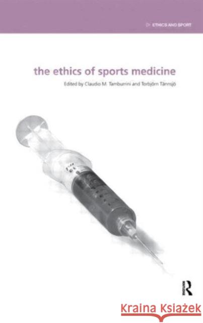 The Ethics of Sports Medicine Claudio Marcello Tamburrini 9780415518727 Routledge