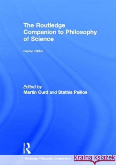 The Routledge Companion to Philosophy of Science Martin Curd Stathis Psillo 9780415518741 Routledge