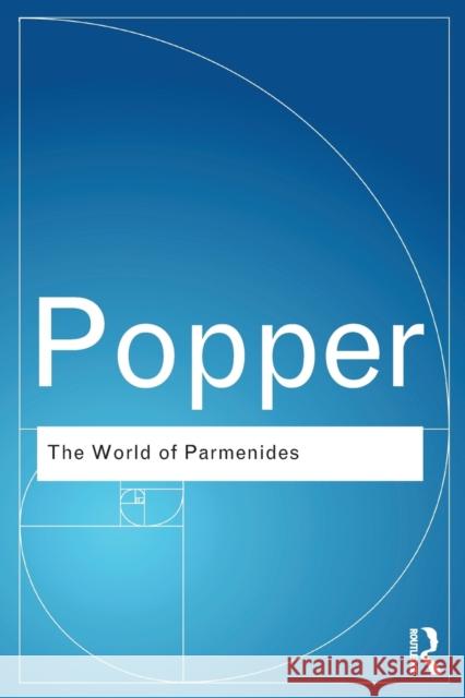 The World of Parmenides: Essays on the Presocratic Enlightenment Popper, Karl 9780415518796