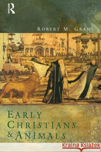 Early Christians and Animals Robert M. Grant   9780415518871 Routledge