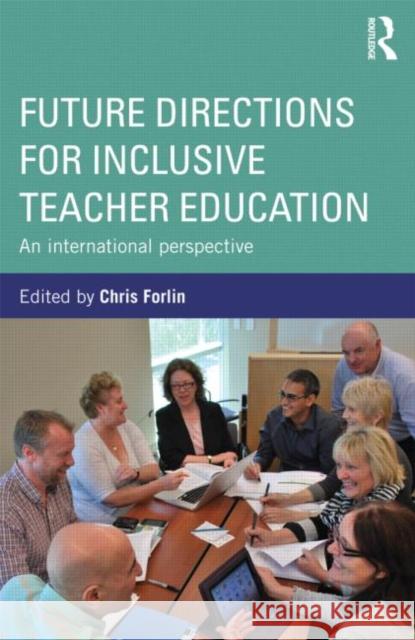 Future Directions for Inclusive Teacher Education: An International Perspective Forlin, Chris 9780415519007