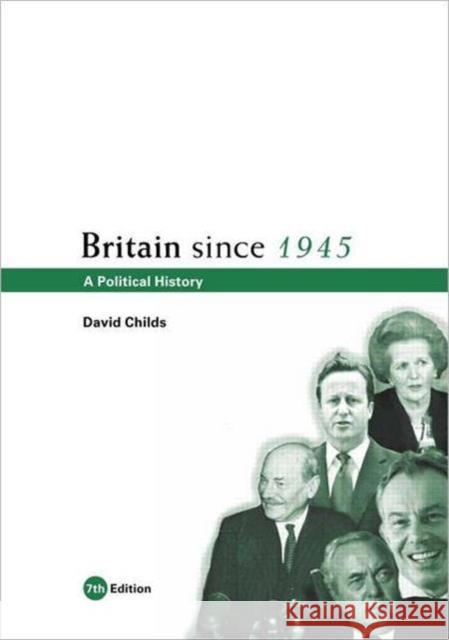 Britain Since 1945: A Political History Childs, David 9780415519526