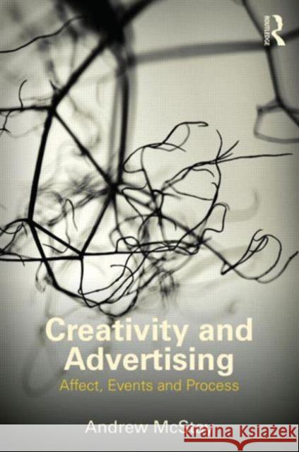 Creativity and Advertising: Affect, Events and Process McStay, Andrew 9780415519557 0