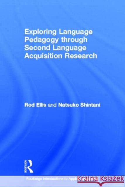 Exploring Language Pedagogy Through Second Language Acquisition Research Ellis, Rod 9780415519700 Routledge