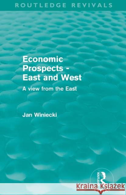 Economic Prospects - East and West: A View from the East Winiecki, Jan 9780415519991