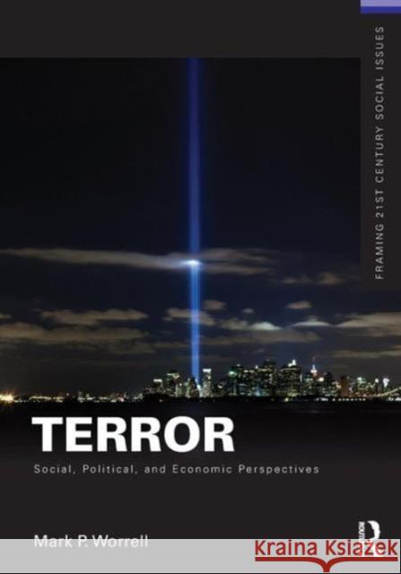 Terror: Social, Political, and Economic Perspectives Worrell, Mark 9780415520324