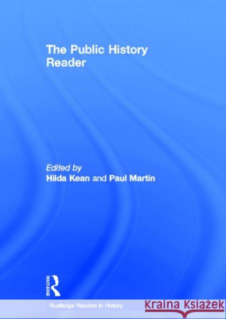The Public History Reader Hilda Kean Paul Martin 9780415520409