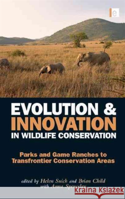 Evolution and Innovation in Wildlife Conservation : Parks and Game Ranches to Transfrontier Conservation Areas  9780415520447 Taylor & Francis Group