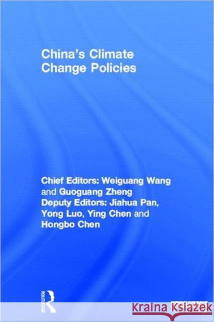 China's Climate Change Policies Wang Weiguang Guoguang Zheng Jiahua Pan 9780415520850 Routledge