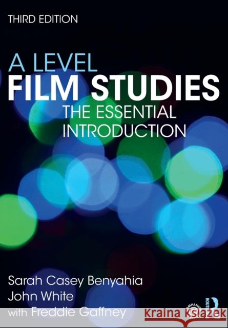 A Level Film Studies: The Essential Introduction White, John 9780415520898